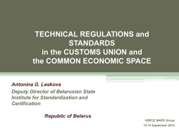 TECHNICAL REGULATIONS and STANDARDS in the CUSTOMS UNION and the COMMON ECONOMIC SPACE Antonina G.