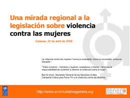Una mirada regional a la legislación sobre violencia contra las mujeres Caracas, 20 de abril de 2009  La violencia contra las mujeres “nunca es.