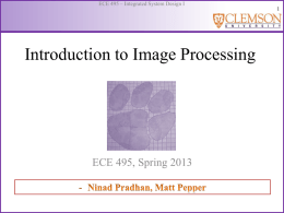 ECE 495 &ndash; Integrated System Design I Introduction to Image Processing  ECE 495, Spring 2013