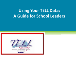 Using Your TELL Data: A Guide for School Leaders  Insert date here.