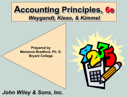 Accounting Principles, 6e Weygandt, Kieso, & Kimmel  Prepared by Marianne Bradford, Ph. D. Bryant College  John Wiley & Sons, Inc.