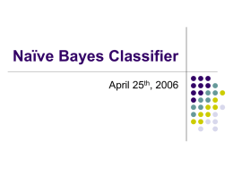 Naïve Bayes Classifier April 25th, 2006 Classification Methods (1)   Manual classification       Used by Yahoo!, Looksmart, about.com, ODP Very accurate when job is done by.