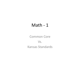 Math - 1 Common Core Vs. Kansas Standards DOMAIN Operations And Algebraic Thinking Cluster: Represent and solve problems involving addition and subtraction. New in Common Core  Same  Old in Kansas.