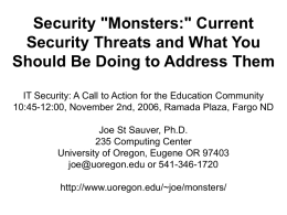 Security "Monsters:" Current Security Threats and What You Should Be Doing to Address Them IT Security: A Call to Action for the Education.