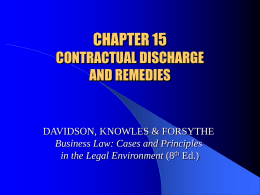 CHAPTER 15 CONTRACTUAL DISCHARGE AND REMEDIES  DAVIDSON, KNOWLES & FORSYTHE Business Law: Cases and Principles in the Legal Environment (8th Ed.)