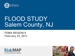 FLOOD STUDY Salem County, NJ FEMA REGION II February 22, 2011 Agenda  Introductions and Roll Call  Objectives   Risk Mapping, Assessment, and Planning (Risk.