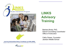 LINKS Advisory Training Barbara Brady, PhD School Counseling Coordinator Office of Instruction  Cathy Grewe, Counselor Jackson Middle School.