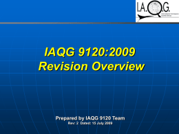 IAQG 9120:2009 Revision Overview  Prepared by IAQG 9120 Team Rev: 2 Dated: 15 July 2009