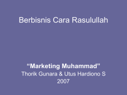 Berbisnis Cara Rasulullah  &ldquo;Marketing Muhammad&rdquo; Thorik Gunara & Utus Hardiono S MIND SHARE  MARKET SHARE  &bull; Segmentasi &bull; Targeting &bull; Positioning  &bull; Diferensiasi &bull; Marketing Mix &bull; Selling  HEART SHARE  SOUL.