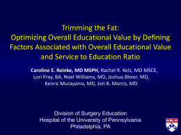 Trimming the Fat: Optimizing Overall Educational Value by Defining Factors Associated with Overall Educational Value and Service to Education Ratio Caroline E.