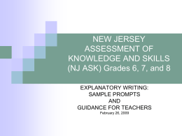 NEW JERSEY ASSESSMENT OF KNOWLEDGE AND SKILLS (NJ ASK) Grades 6, 7, and 8 EXPLANATORY WRITING: SAMPLE PROMPTS AND GUIDANCE FOR TEACHERS February 26, 2009