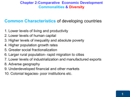 Chapter 2:Comparative Economic Development Commonalities & Diversity  Common Characteristics of developing countries 1.