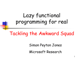 Lazy functional programming for real Tackling the Awkward Squad Simon Peyton Jones Microsoft Research.