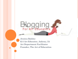 Jessica Balsley K-5 Art Educator, Ankeny, IA Art Department Facilitator Founder, The Art of Education.