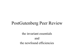 PostGutenberg Peer Review the invariant essentials and the newfound efficiencies Invariant Essentials • Experts (peers) vetting fellowexpert findings and writing • Appointed (referees selected by editor.