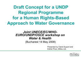 Draft Concept for a UNDP Regional Programme for a Human Rights-Based Approach to Water Governance Joint UNECE/EC/WHOEURO/UNDP/OSCE workshop on Water & Health (Bucharest 14 May 2008) Presented.