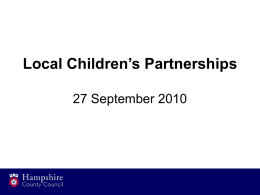 Local Children’s Partnerships 27 September 2010 Delivery Plans • 50% received to-date • Most still in draft • Positive features: – – – – –  Good local profiling Sound understanding of.