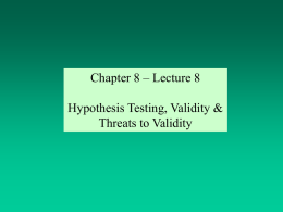 Chapter 8 – Lecture 8  Hypothesis Testing, Validity & Threats to Validity.