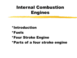 Internal Combustion Engines *Introduction *Fuels *Four Stroke Engine *Parts of a four stroke engine About this Lesson This lesson contains hypertext links to www.howstuffworks.com. If you are connected.