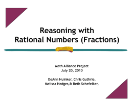 Reasoning with Rational Numbers (Fractions)  Math Alliance Project July 20, 2010 DeAnn Huinker, Chris Guthrie, Melissa Hedges,& Beth Schefelker,