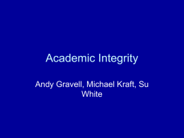 Academic Integrity Andy Gravell, Michael Kraft, Su White Background Why this is important.