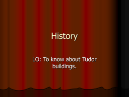 History LO: To know about Tudor buildings. Tudor homes         Tudor Architecture (1485 - 1603) 15th century and 16th century You can see many Tudor houses.