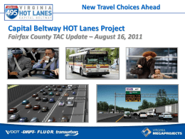 New Travel Choices Ahead Some things can’t wait for traffic  Capital Beltway HOT Lanes Project Fairfax County TAC Update – August 16, 2011