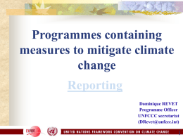 Programmes containing measures to mitigate climate change Reporting Dominique REVET Programme Officer UNFCCC secretariat (DRevet@unfccc.int) (1) Measures to mitigate climate change      Para.