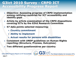G3ict 2010 Survey - CRPD ICT Accessibility Progress Report   Objective: Assessing progress of CRPD implementation among ratifying countries for ICT accessibility and identify gaps    Article.
