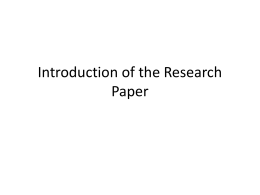 Introduction of the Research Paper Rhetorical Situation for Research Papers • We’ve learned this semester that very piece of writing has a “rhetorical situation.”