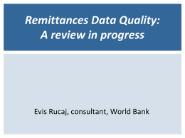 Remittances Data Quality: A review in progress  Evis Rucaj, consultant, World Bank.