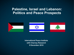 Palestine, Israel and Lebanon: Politics and Peace Prospects  International Peace Institute with Charney Research 8 December 2010