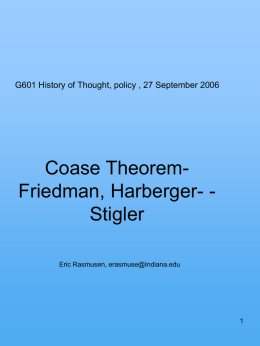 G601 History of Thought, policy , 27 September 2006  Coase TheoremFriedman, Harberger- Stigler Eric Rasmusen, erasmuse@Indiana.edu.