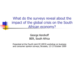 What do the surveys reveal about the impact of the global crisis on the South African economy? George Kershoff BER, South Africa Presented at the.