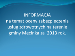 INFORMACJA na temat oceny zabezpieczenia usług zdrowotnych na terenie gminy Męcinka za 2013 rok.