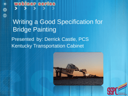 Writing a Good Specification for Bridge Painting Presented by: Derrick Castle, PCS Kentucky Transportation Cabinet.