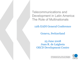 Telecommunications and Development in Latin America: The Role of Multinationals 12th EADI General Conference Geneva, Switzerland 25 June 2008 Juan R.