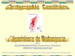 Par RAZAFIMIARANTSOA Tovonirina Théodore  INSTAT-MADAGASCAR  Atelier sub-régional sur la cartographie et l’organisation des recensements, Rabat, 12-16 novembre 2007
