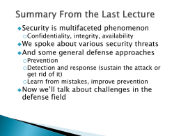  Security  is multifaceted phenomenon  oConfidentiality, integrity, availability  We spoke about various security threats  And some general defense approaches oPrevention oDetection and response (sustain.