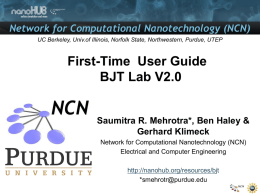 Network for Computational Nanotechnology (NCN) UC Berkeley, Univ.of Illinois, Norfolk State, Northwestern, Purdue, UTEP  First-Time User Guide BJT Lab V2.0  Saumitra R.