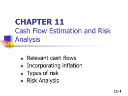 CHAPTER 11  Cash Flow Estimation and Risk Analysis       Relevant cash flows Incorporating inflation Types of risk Risk Analysis 11-1