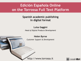 Edición Española Online on the Torrossa Full Text Platform Spanish academic publishing in digital format Luisa Gaggini Head of Digital Products Development  Helen Byrne Customer Support &