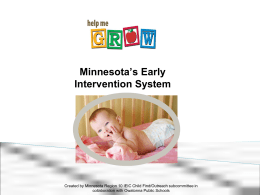 Minnesota’s Early Intervention System  Created by Minnesota Region 10 IEIC Child Find/Outreach subcommittee in collaboration with Owatonna Public Schools.