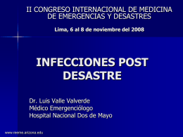 II CONGRESO INTERNACIONAL DE MEDICINA DE EMERGENCIAS Y DESASTRES Lima, 6 al 8 de noviembre del 2008  INFECCIONES POST DESASTRE Dr.