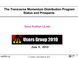 The Transverse Momentum Distribution Program Status and Prospects  Harut Avakian (JLab)  June 9, 2010  H.