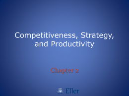 Competitiveness, Strategy, and Productivity  Chapter 2 Learning Objectives  You should be able to: 1.
