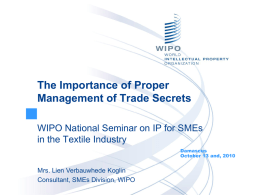 The Importance of Proper Management of Trade Secrets WIPO National Seminar on IP for SMEs in the Textile Industry Damascus October 13 and, 2010  Mrs.