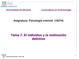 Universidad de Alicante  Licenciatura en Criminología  Asignatura: Psicología criminal (10274)  Tema 7. El individuo y la motivación delictiva PSICOLOGÍA CRIMINAL- 2007/2008