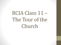 RCIA Class 11 – The Tour of the Church Today’s topics! • The Tour of the Church. • First, we will start talking about.