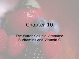 Chapter 10 The Water-Soluble Vitamins: B Vitamins and Vitamin C  © 2008 Thomson - Wadsworth.